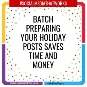 Batch preparing your holiday posts saves time and money.